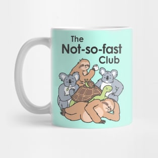 The Not-so-fast Club Mug